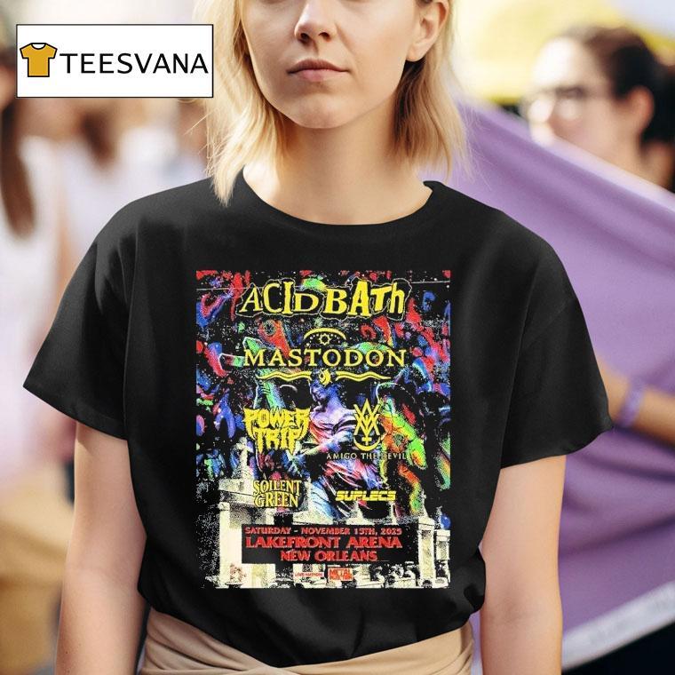 Acid Bath New Orleans With Mastodon Power Trip And More At Lakefront Arena On November 15 2025 Shirt