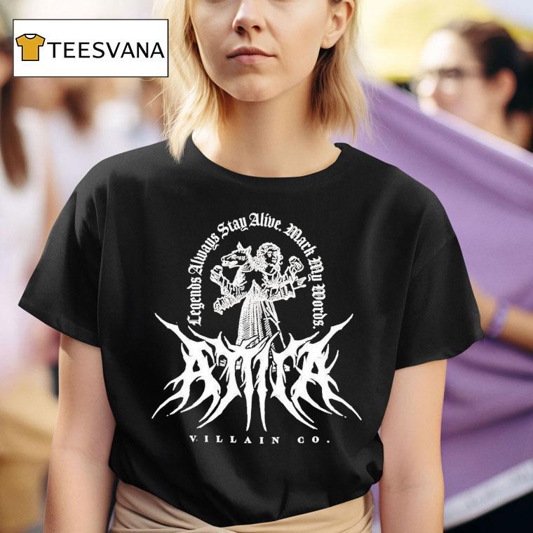 Attila Legends Always Stay Alive Mark My Words Villain Co Shirt