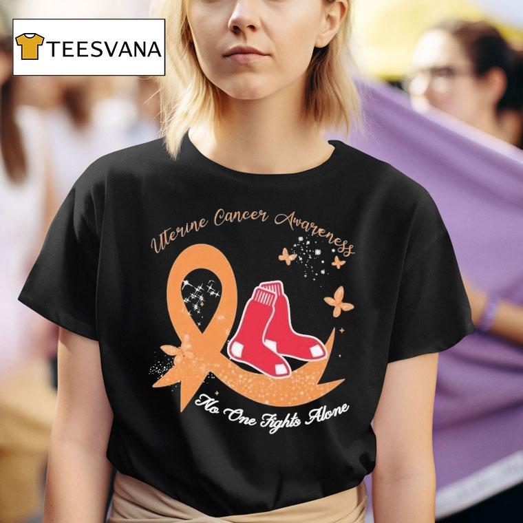Boston Red Sox Uterine Cancer Awareness No One Fights Alone Shirt