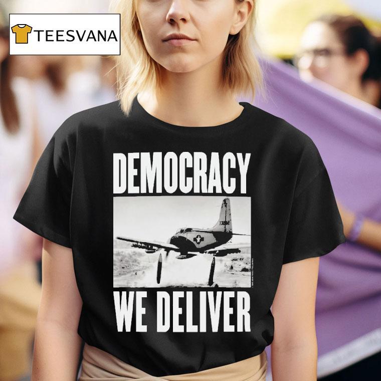 Democracy We Deliver Shirt