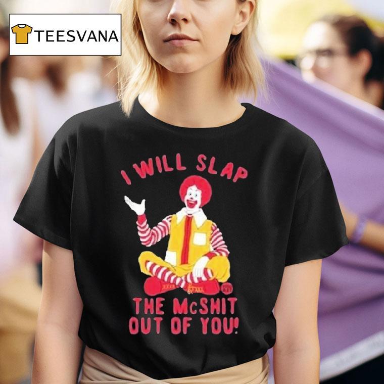 I Will Slap The Mc Shit Out Of You Clown Shirt