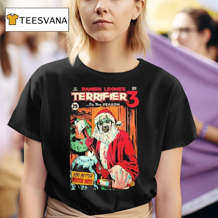 Terrifier 3 Damien Leone's Tis The Season You Better Watch Out Christmas Shirt