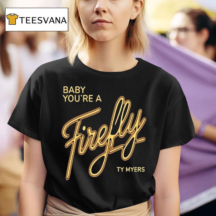 Ty Myers Hill Concert Baby You're A Firefly Shirt