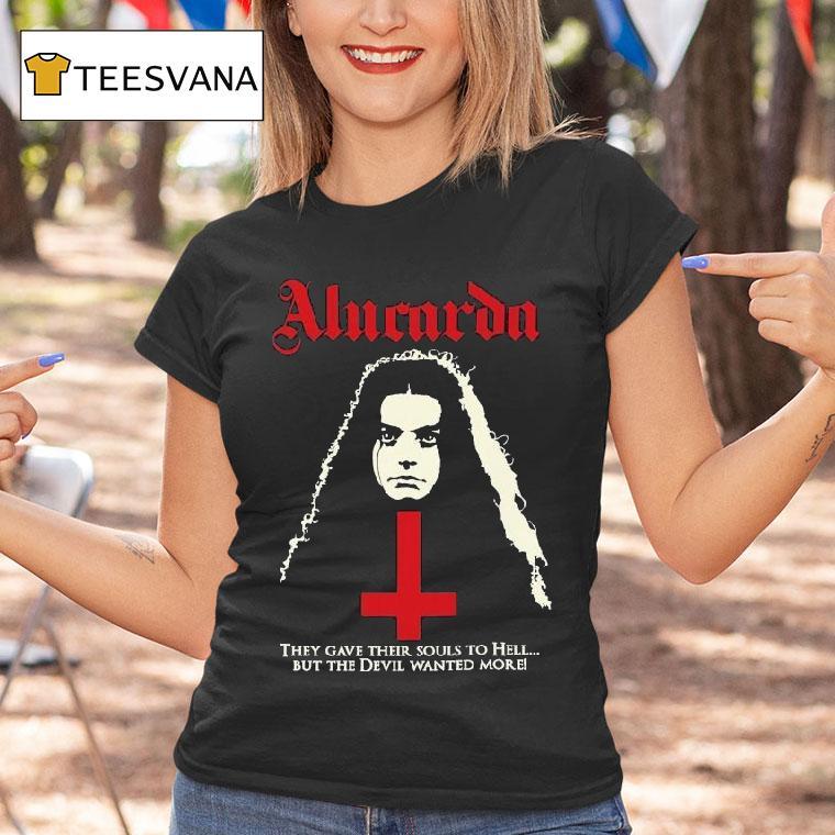 Alucarda They Gave Their Souls To Hell But The Devil Wanted More Shirt
