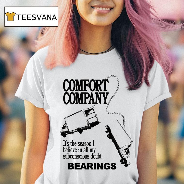Bearings Comfort Company It's The Season I Believe In All My Subconscious Doubt Truck Chain Shirt