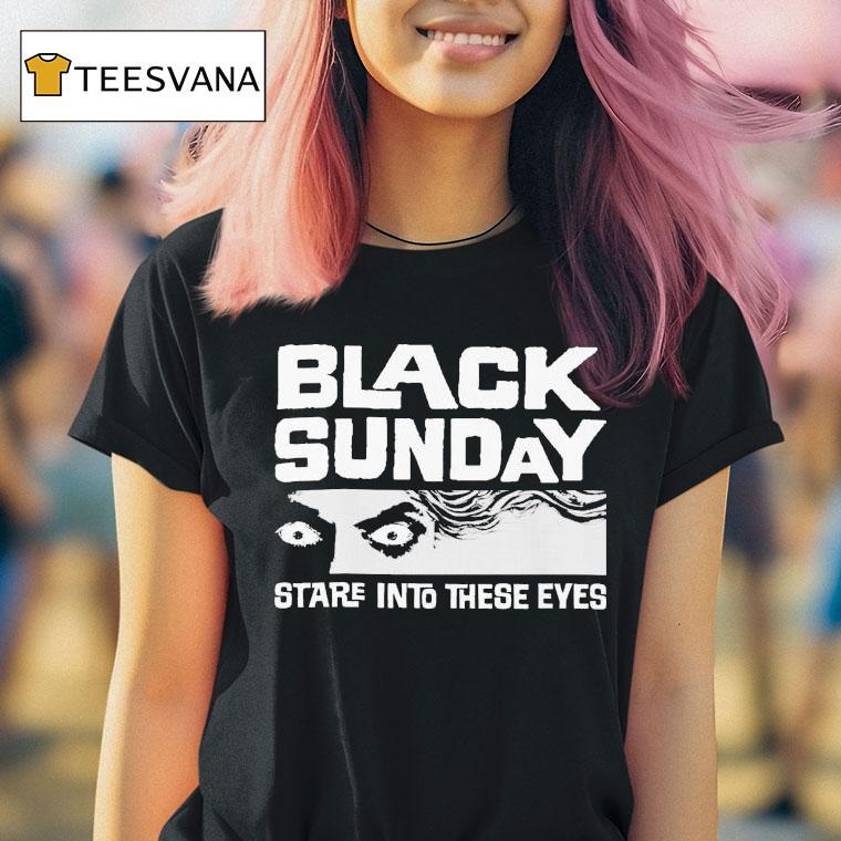 Black Sunday Stare Into These Eyes Shirt
