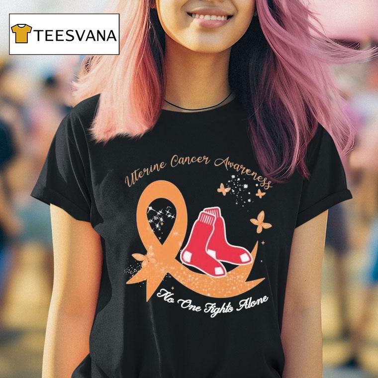 Boston Red Sox Uterine Cancer Awareness No One Fights Alone Shirt