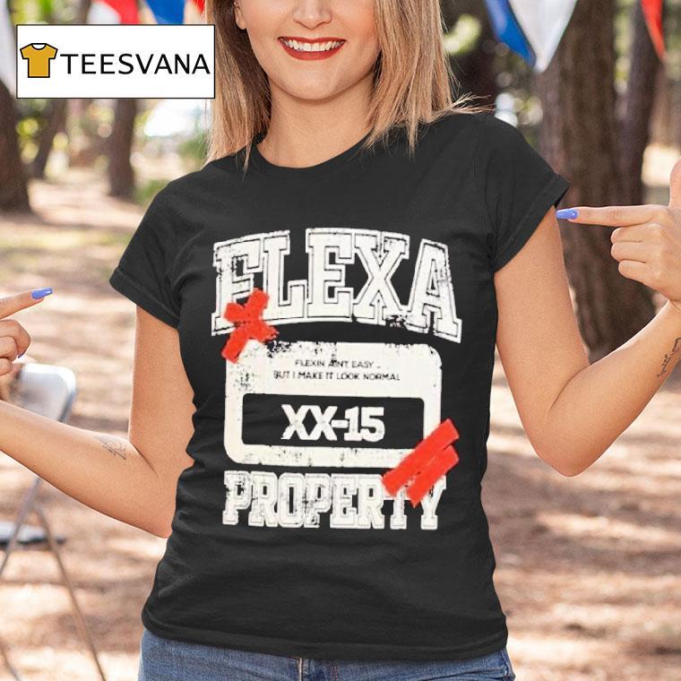 Flexa Property Flexin Ain't Easy But I Make It Look Normal Shirt