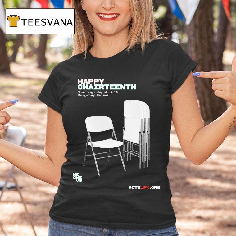 Happy Chairnth Never Forget August 5 2023 Montgomery Alabama Chair Shirt