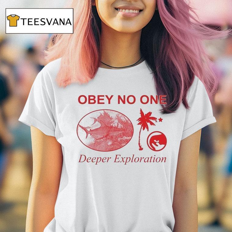 Obey No One Deeper Exploration Shirt