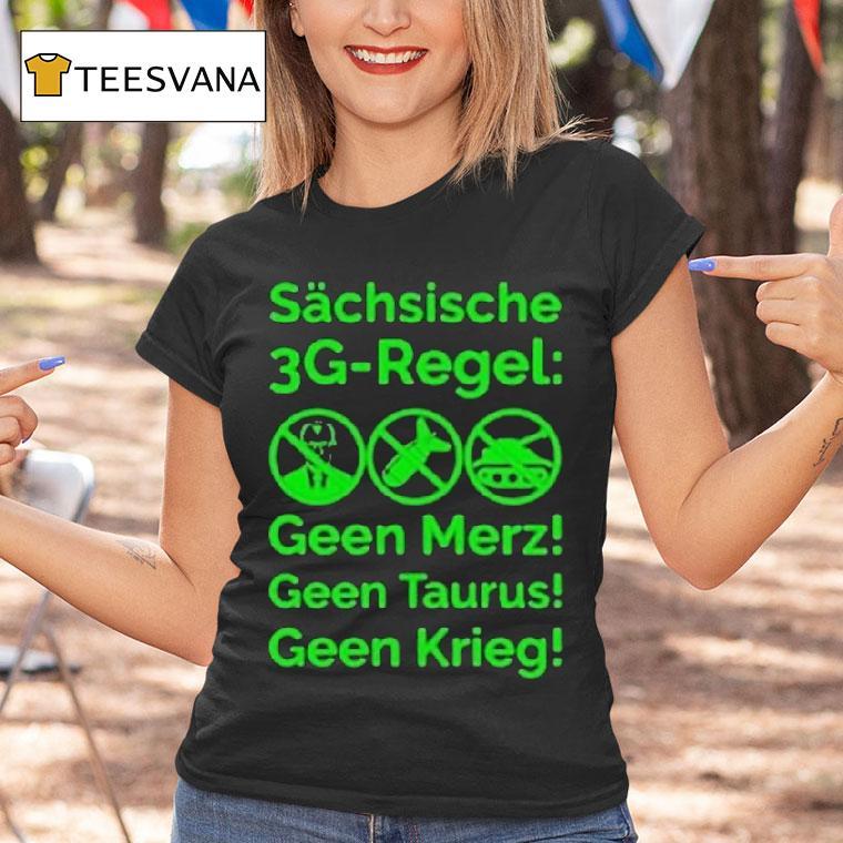 Saxon 3g Rule Schsische Geen Merz Geen Taurus Geen Krieg 3g Regel Shirt