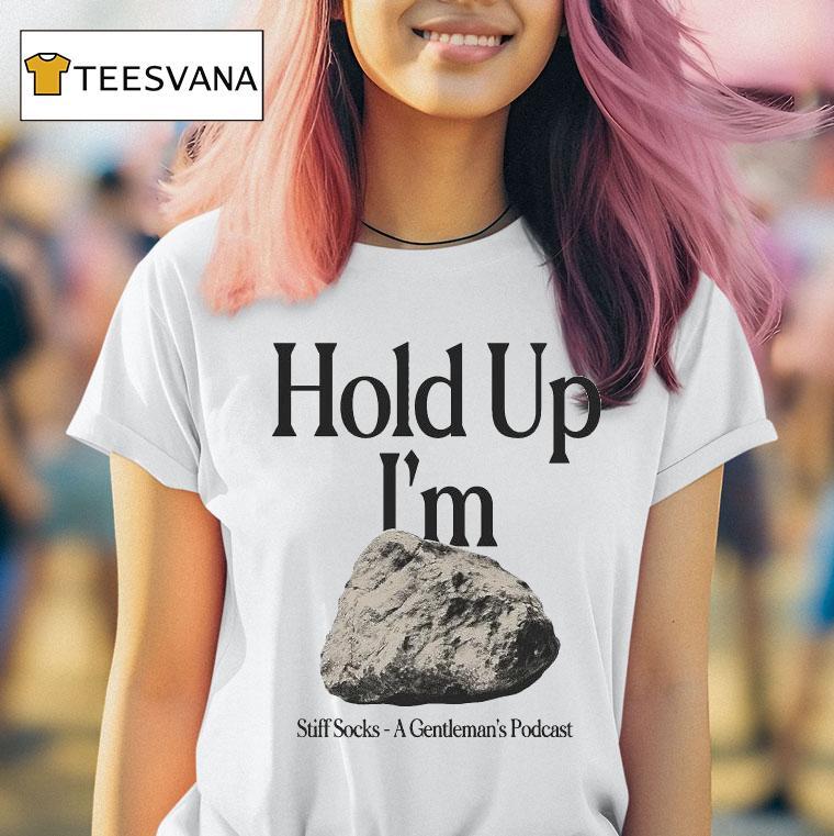 Stiff Socks Hold Up I'm Hard A Gentleman's Podcast Shirt