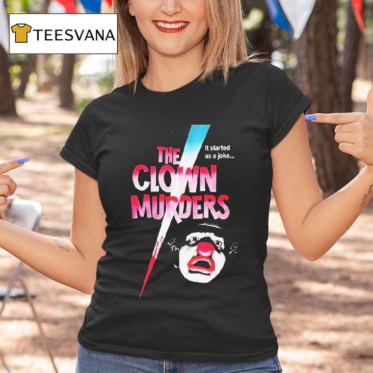The Clown Murders It Started As A Joke Shirt
