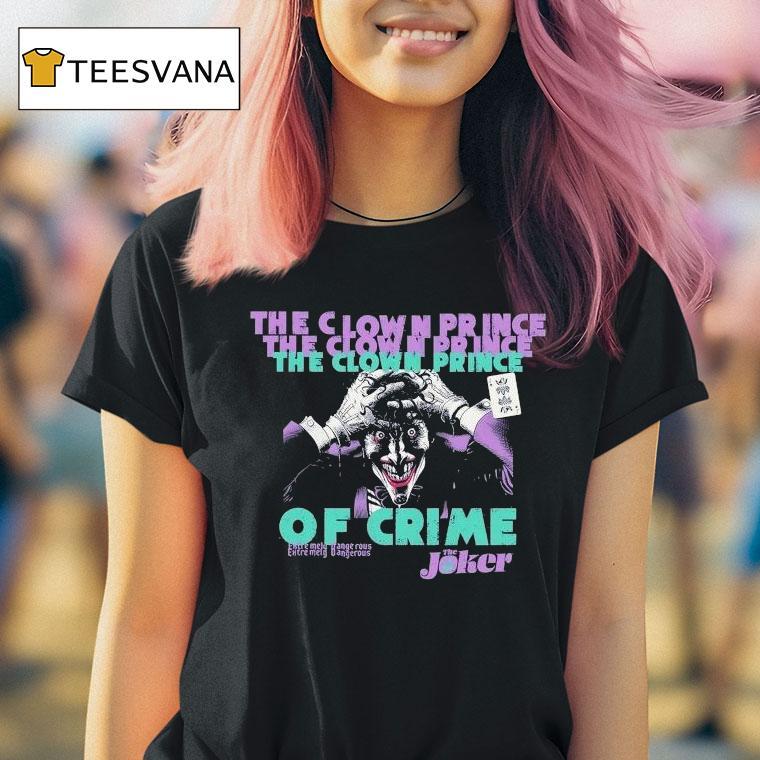 The Joker The Clown Prince Of Crime Extremely Dangerous Shirt