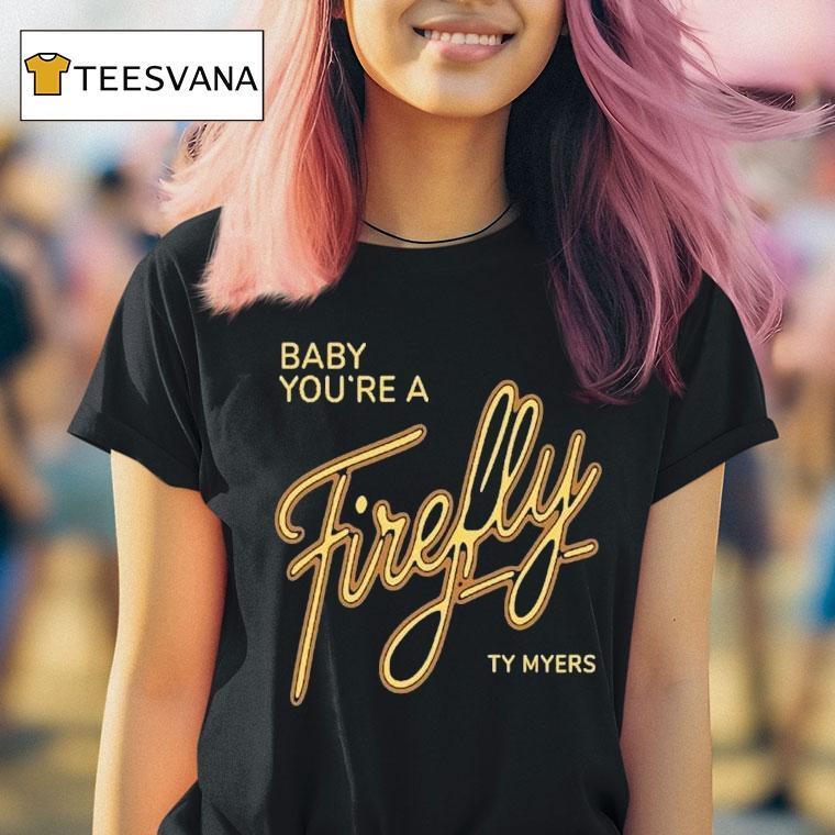 Ty Myers Hill Concert Baby You're A Firefly Shirt