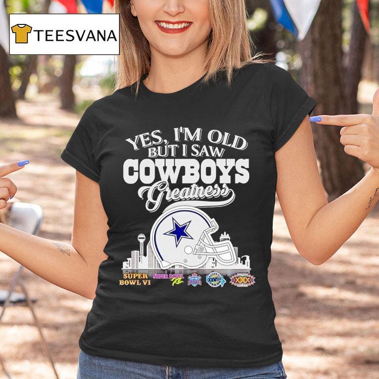 Yes I'm Old But I Saw Dallas Cowboys Greatness Super Bowl City Skyline Shirt