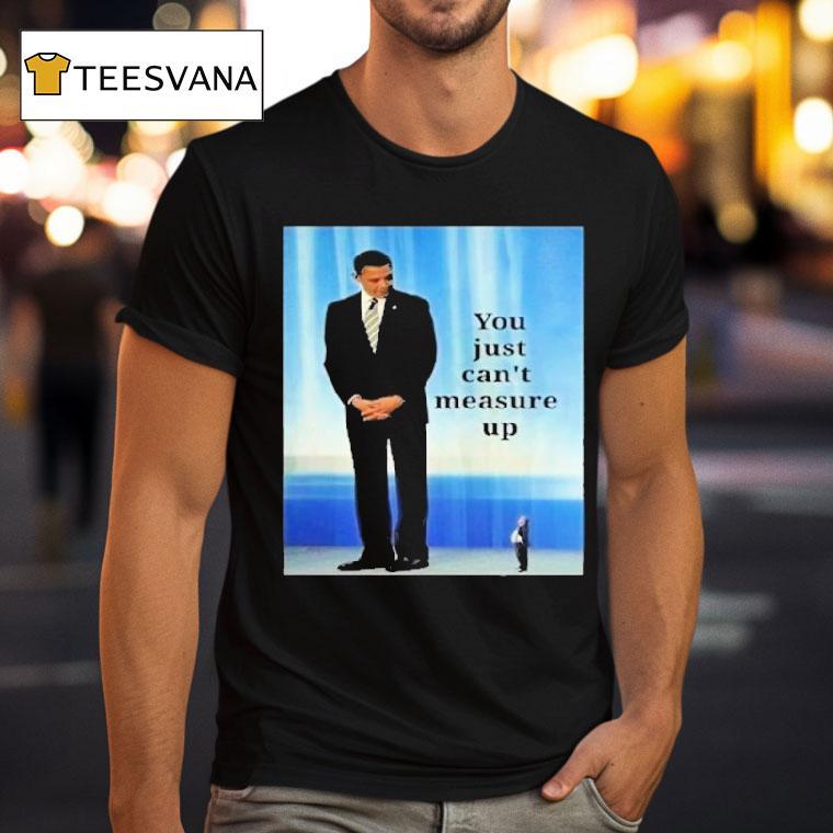 Barack Obama And Trump You Just Can't Measure Up Shirt