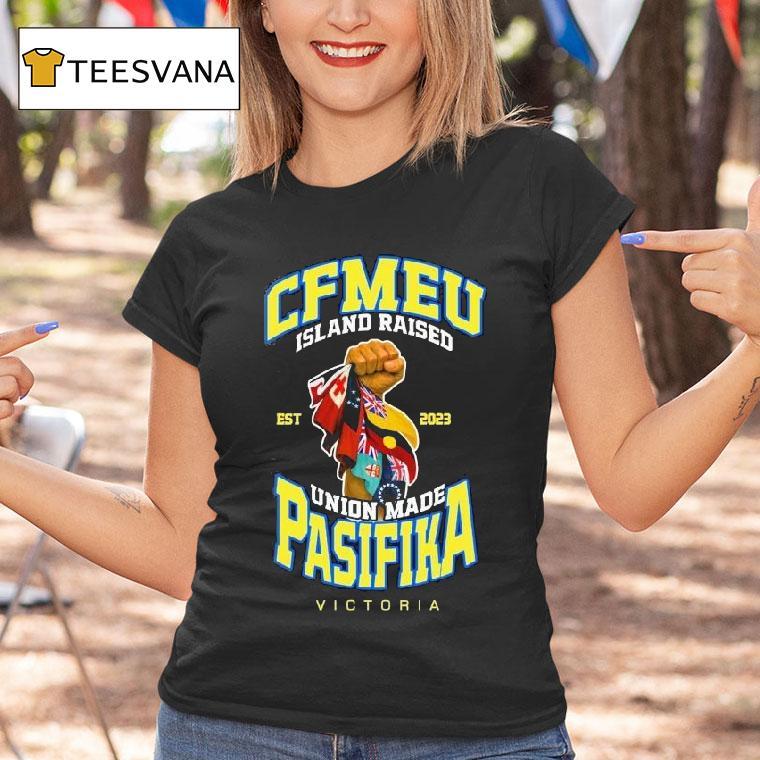 Cfmeu Island Raised Pasifika Union Raised Victory Est 2023 Shirt