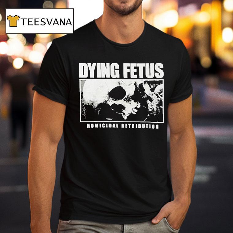 Dying Fetus Homicidal Retribution Skull Shirt