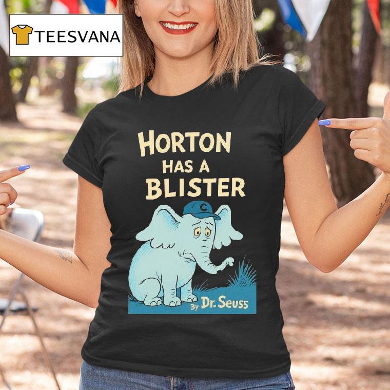 Horton Has A Blister By Dr Seuss Elephant Shirt
