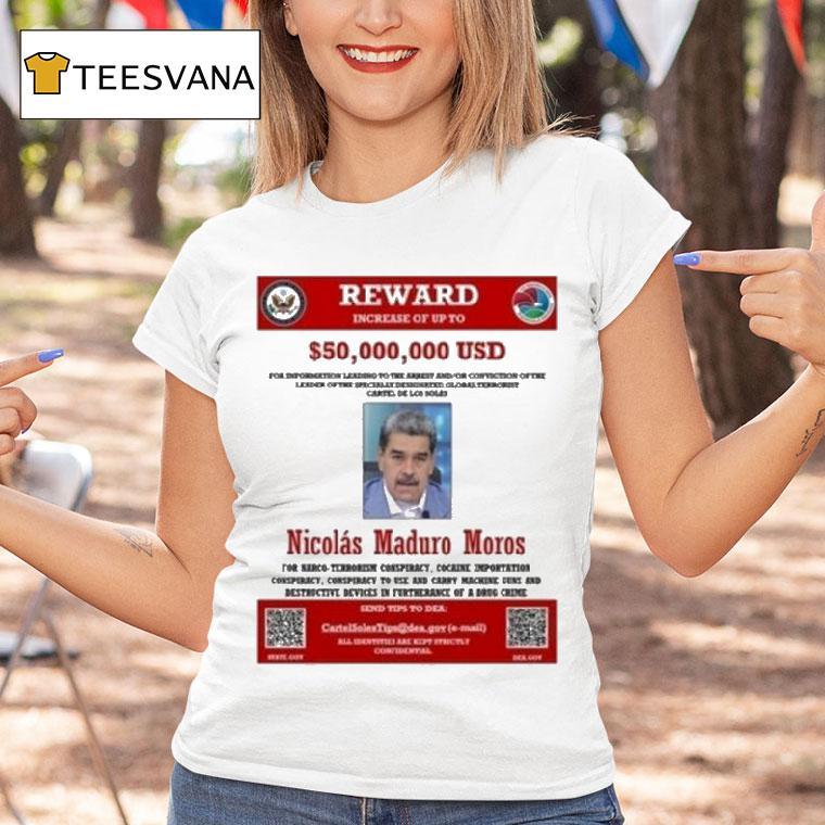 Nicolas Maduro Reward Wanted Increase Of Up To Shirt