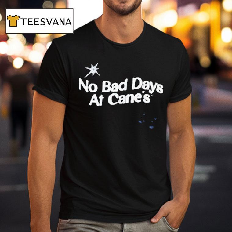No Bad Days At Cane's Gear Shirt