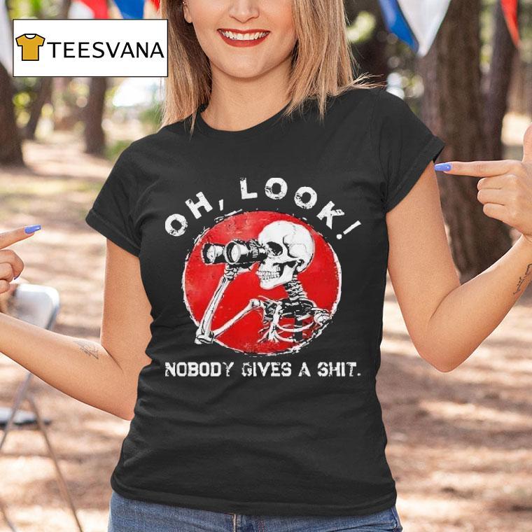Oh Look Nobody Gives A Shit Sarcastic Skeleton Binoculars Shirt