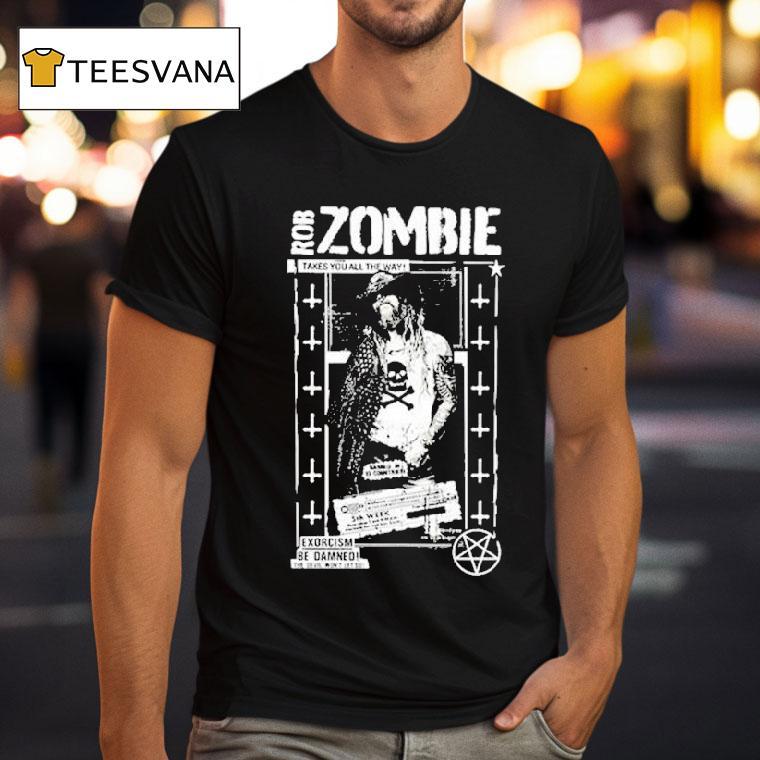 Rob Zombie Takes You All The Way Exorcism Be Damned Devil Movie Shirt