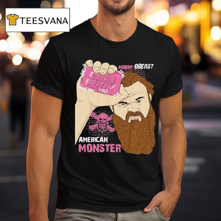 Robert Oberst Strong And Pretty Club American Monster Shirt