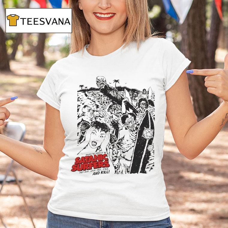 Satanic Surfers Beware The Terror Of The They Surf Walk Talk Stalk And Kill Zombeach Shirt