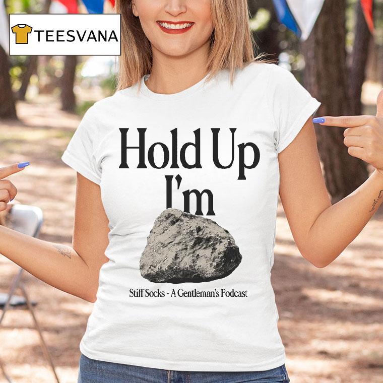 Stiff Socks Hold Up I'm Hard A Gentleman's Podcast Shirt