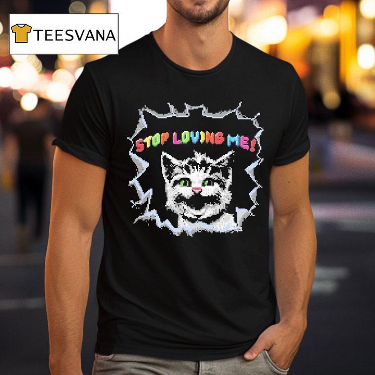 Stop Loving Me Pixel Cat Shirt