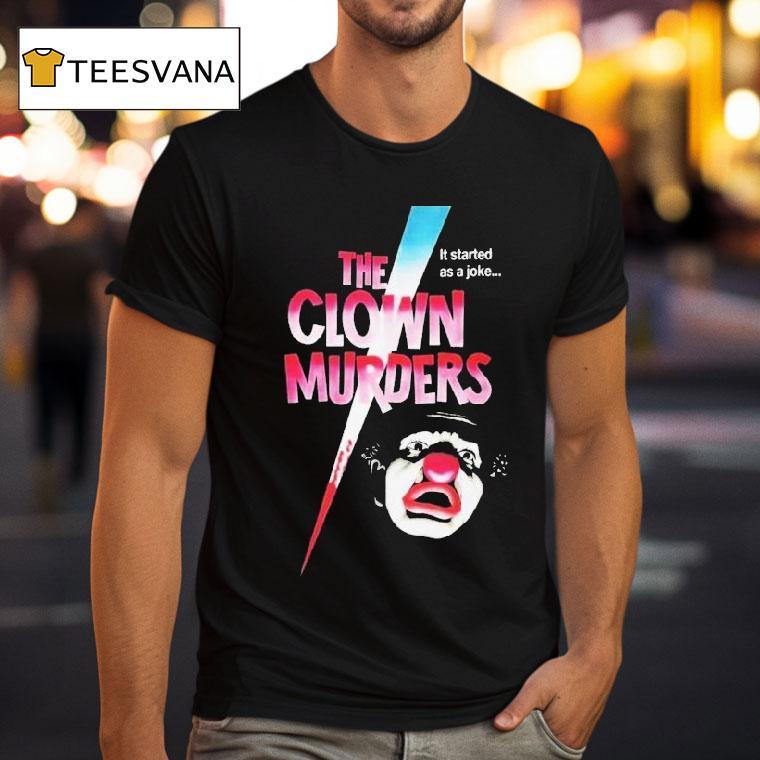 The Clown Murders It Started As A Joke Shirt