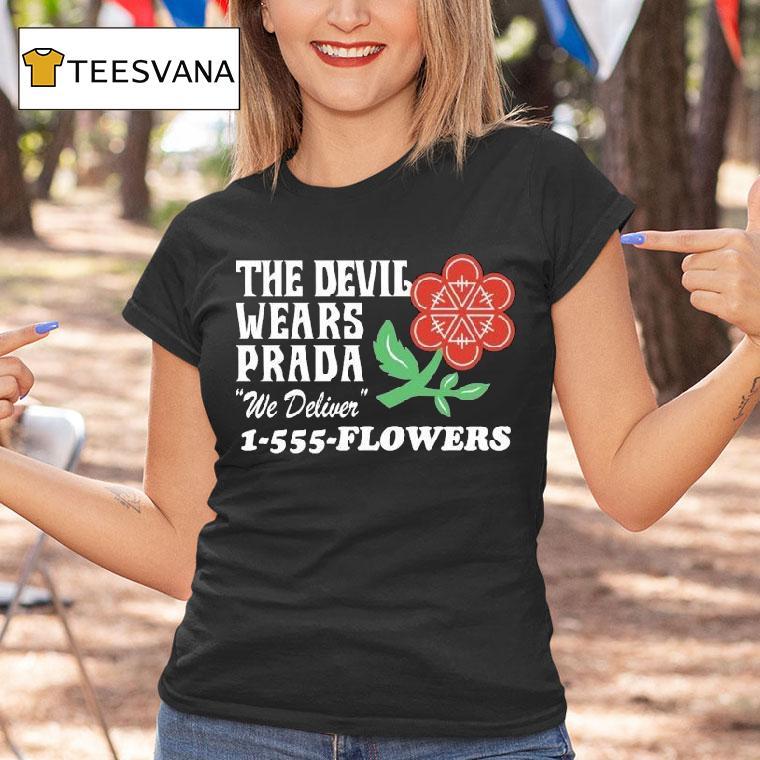 The Devil Wears Prada We Deliver Flowers Florist Shirt
