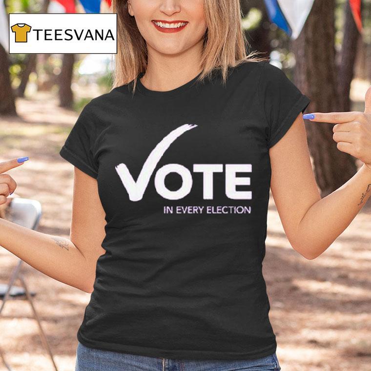 Women's Fund Of Omaha Vote In Every Election Shirt
