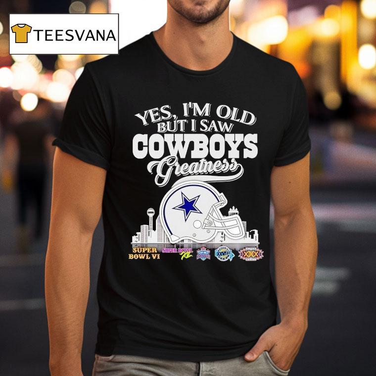 Yes I'm Old But I Saw Dallas Cowboys Greatness Super Bowl City Skyline Shirt