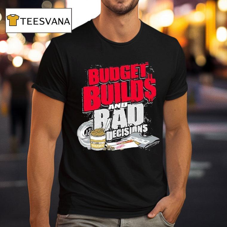 1320video Budget Builds And Bad Decisions Shirt