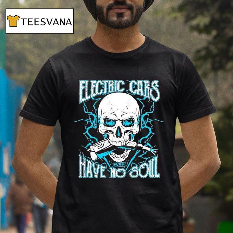 1320video Electric Cars Have No Soul 2.0 Shirt