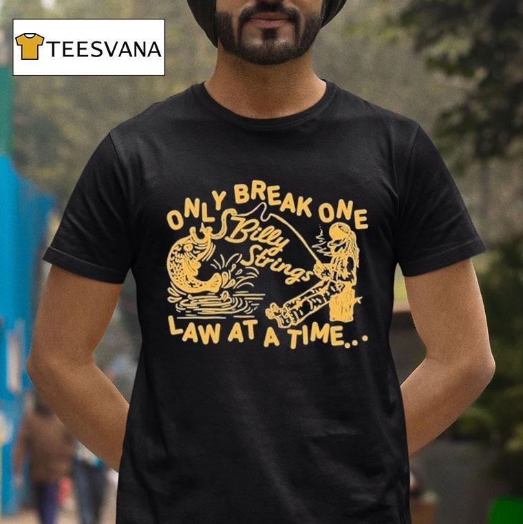 Billy Strings Only Break One Law At A Time Shirt