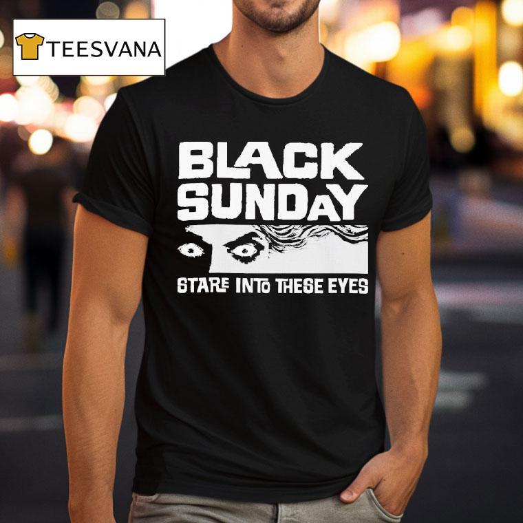Black Sunday Stare Into These Eyes Shirt