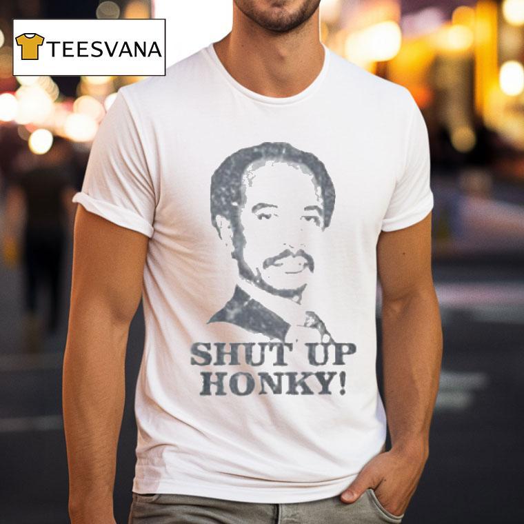 George Jefferson Shut Up Honky Shirt