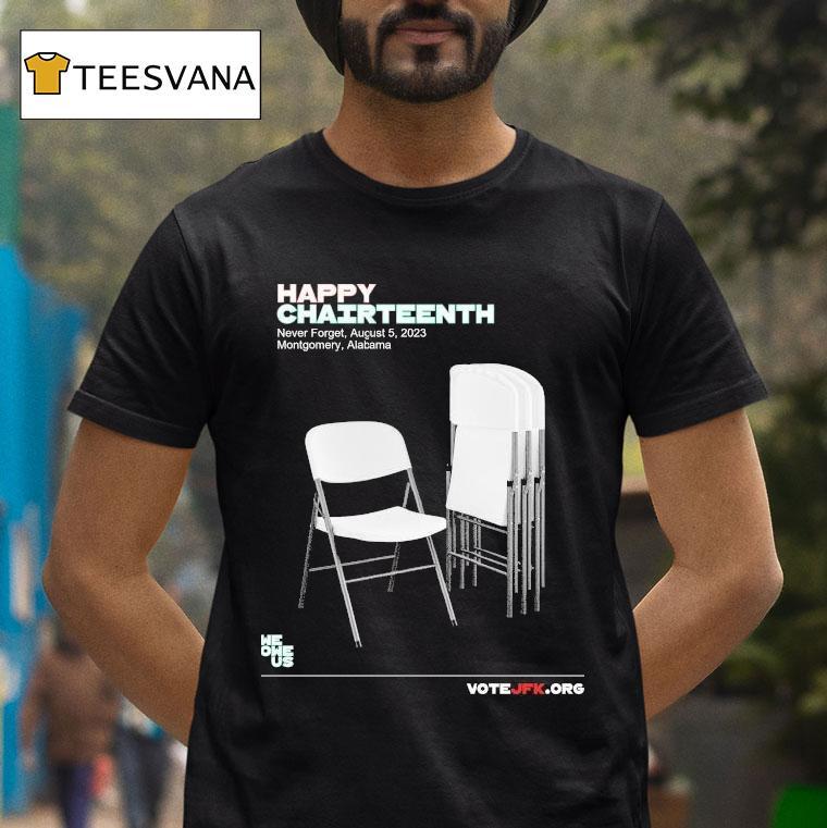 Happy Chairnth Never Forget August 5 2023 Montgomery Alabama Chair Shirt