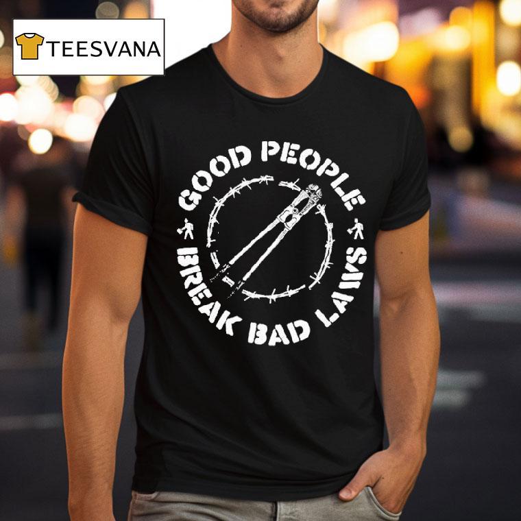 Indecline Good People Break Bad Laws Shirt