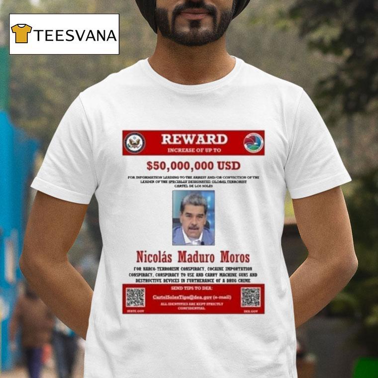 Nicolas Maduro Reward Wanted Increase Of Up To Shirt