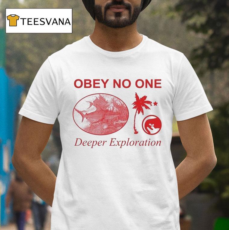 Obey No One Deeper Exploration Shirt
