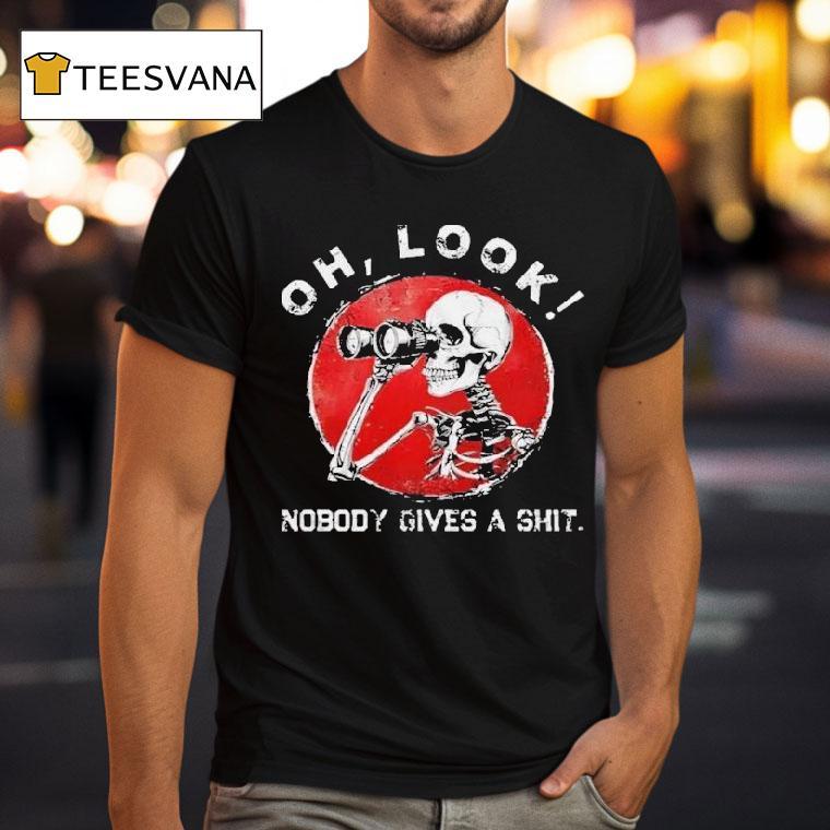 Oh Look Nobody Gives A Shit Sarcastic Skeleton Binoculars Shirt