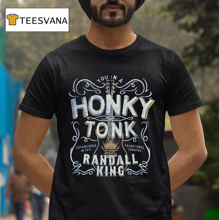 Randall King You In A Honky Tonk Traditional Country Est 2011 Shirt