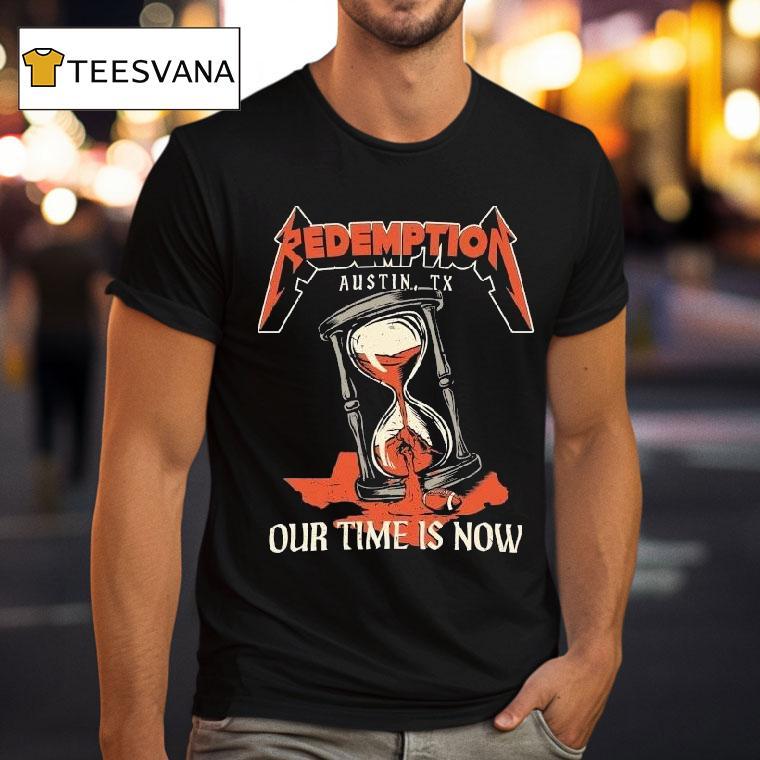 Redemption Our Time Is Now Austin Tx Hourglass Metal Shirt