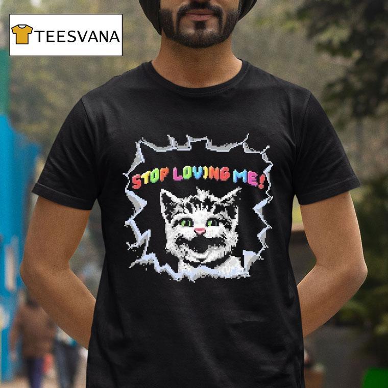 Stop Loving Me Pixel Cat Shirt
