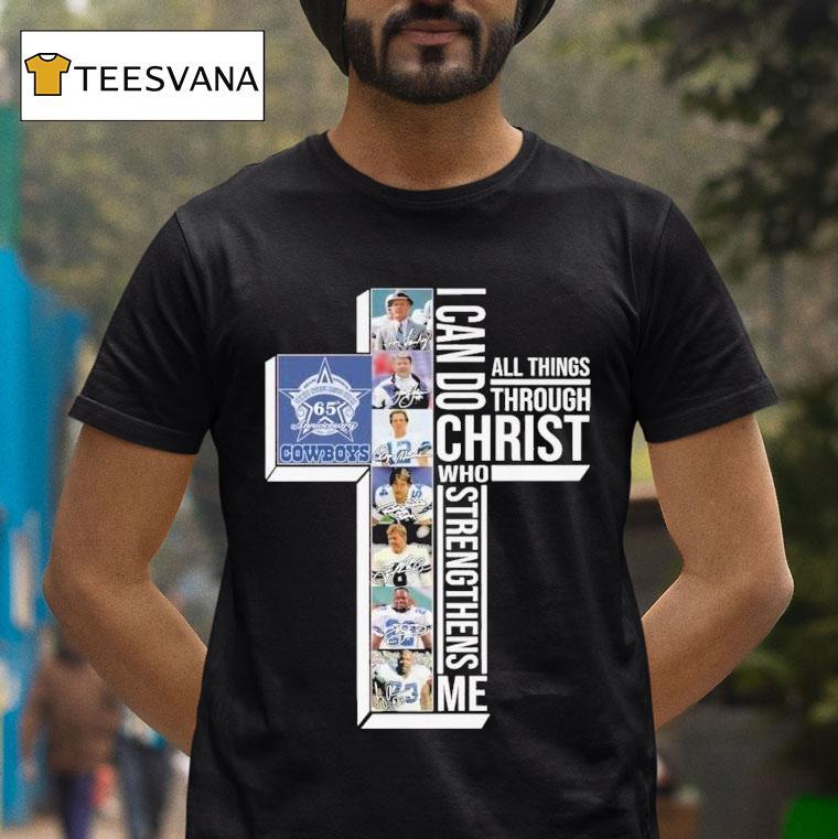 The Dallas Cowboys 65th Seasons 1960-2025 I Can Do Through All Things Through Who Strengthens Me Signatures Shirt